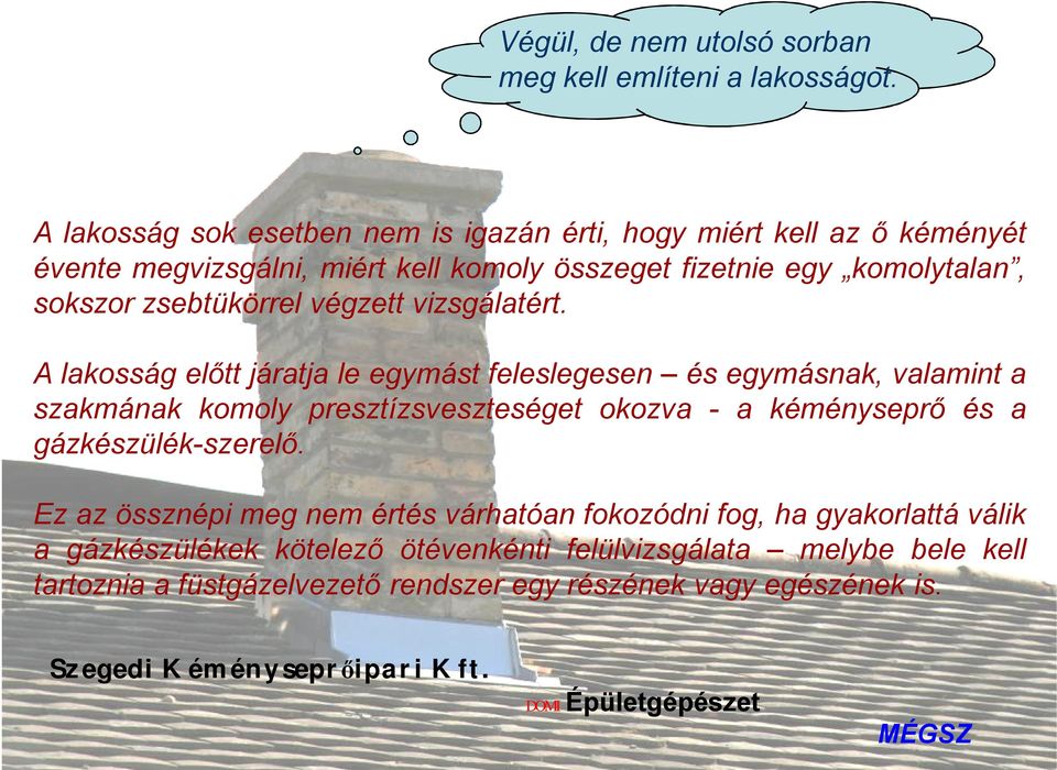 zsebtükörrel végzett vizsgálatért.