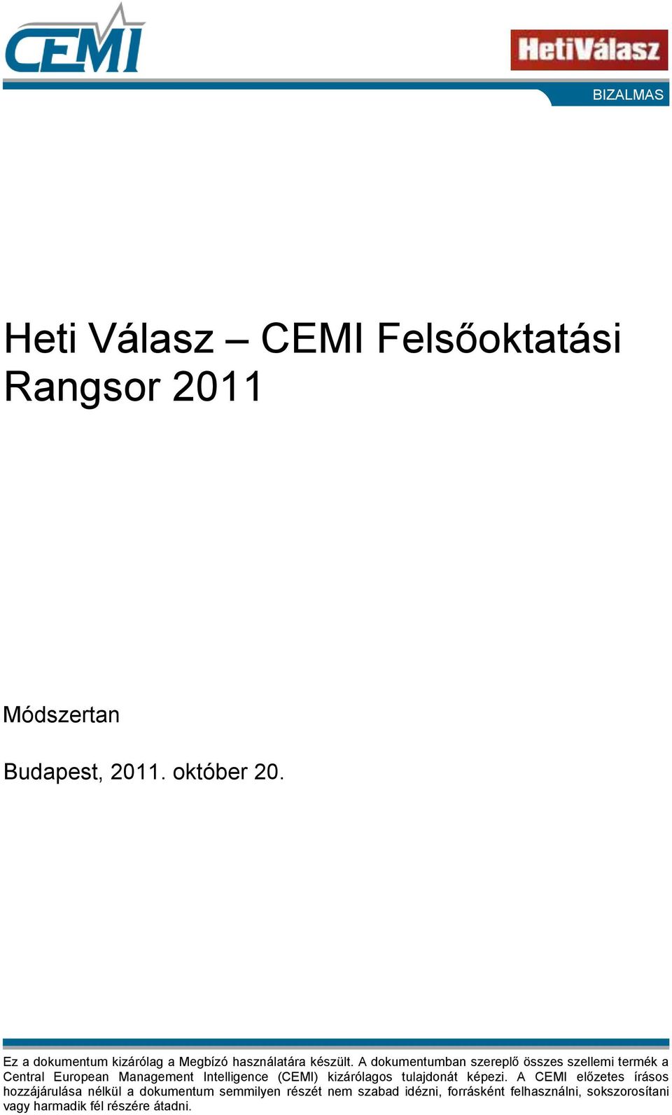 A dokumentumban szereplő összes szellemi termék a Central European Management Intelligence (CEMI) kizárólagos