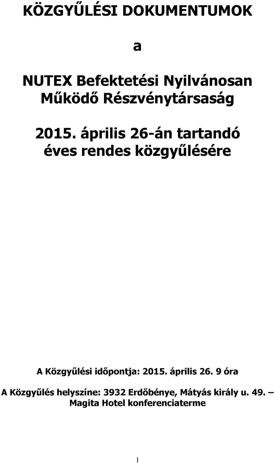 április 26-án tartandó éves rendes közgyűlésére A Közgyűlési