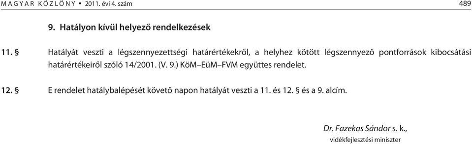 kibocsátási határértékeirõl szóló 14/2001. (V. 9.) KöM EüM FVM együttes rendelet. 12.