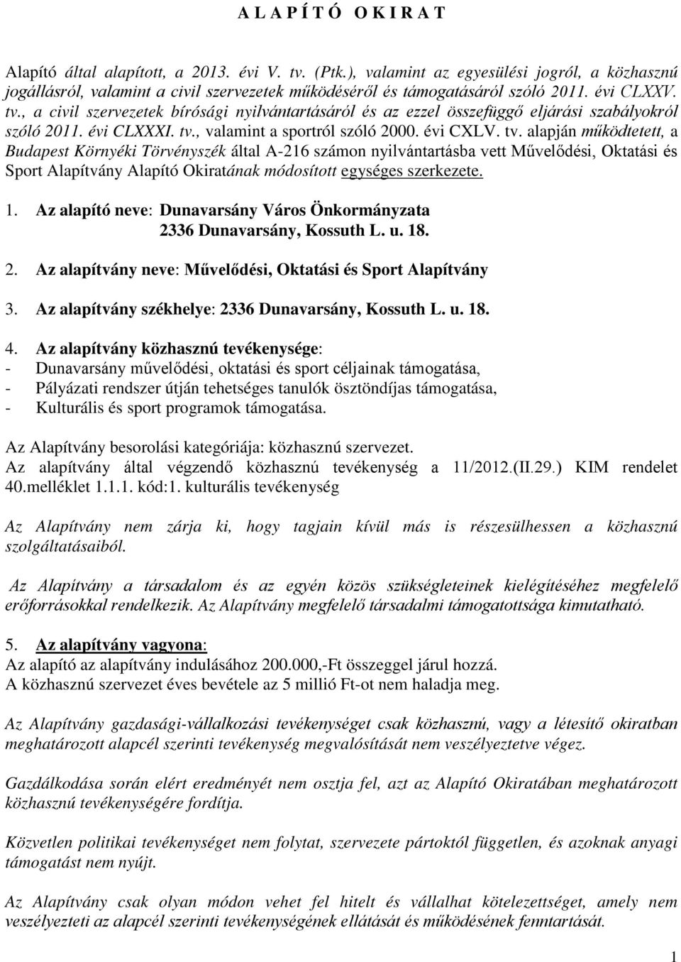 , a civil szervezetek bírósági nyilvántartásáról és az ezzel összefüggő eljárási szabályokról szóló 2011. évi CLXXXI. tv.