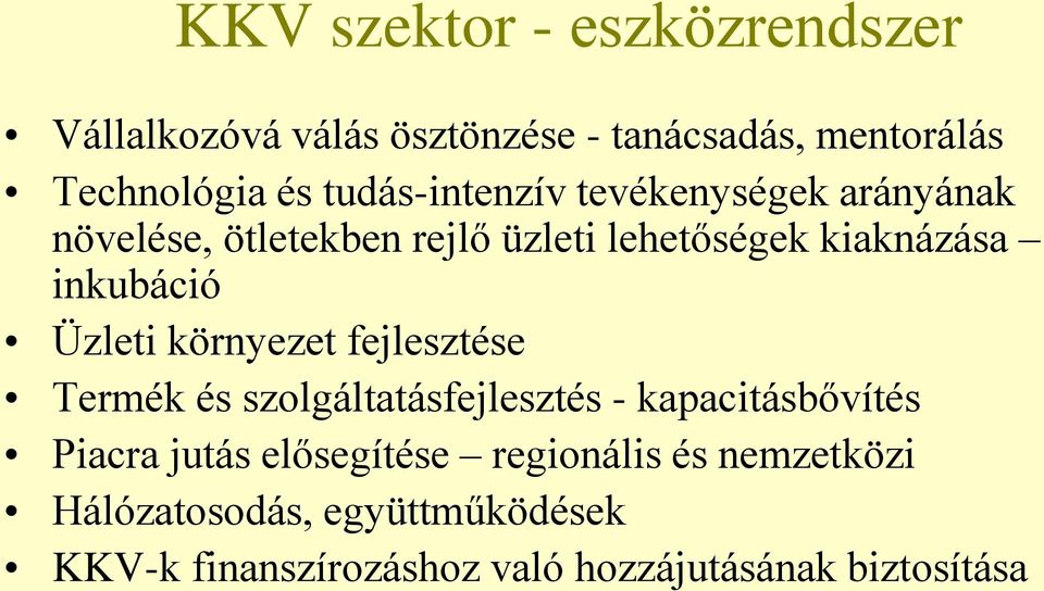 Üzleti környezet fejlesztése Termék és szolgáltatásfejlesztés - kapacitásbővítés Piacra jutás elősegítése
