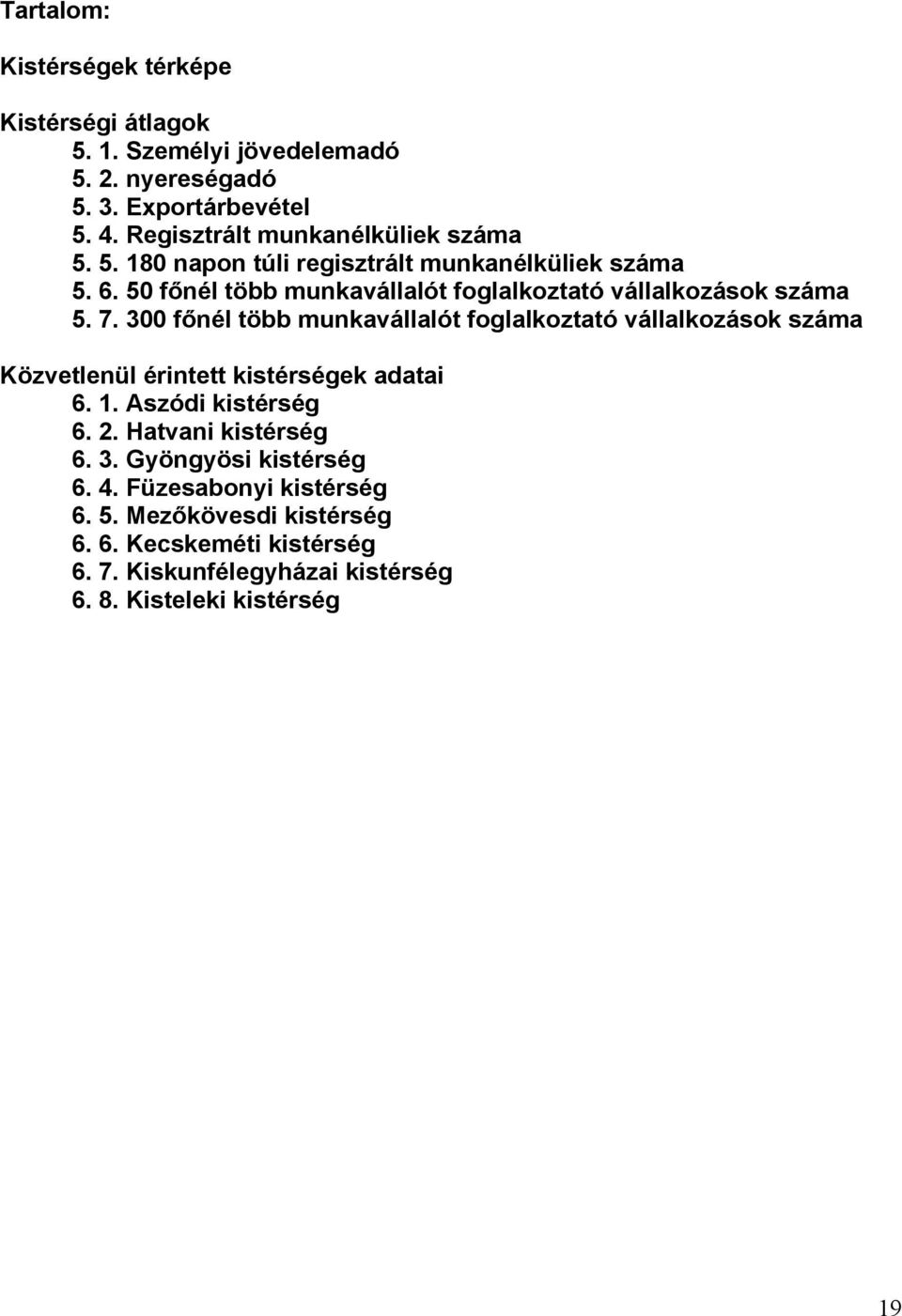 50 főnél több munkavállalót foglalkoztató vállalkozások száma 5. 7.
