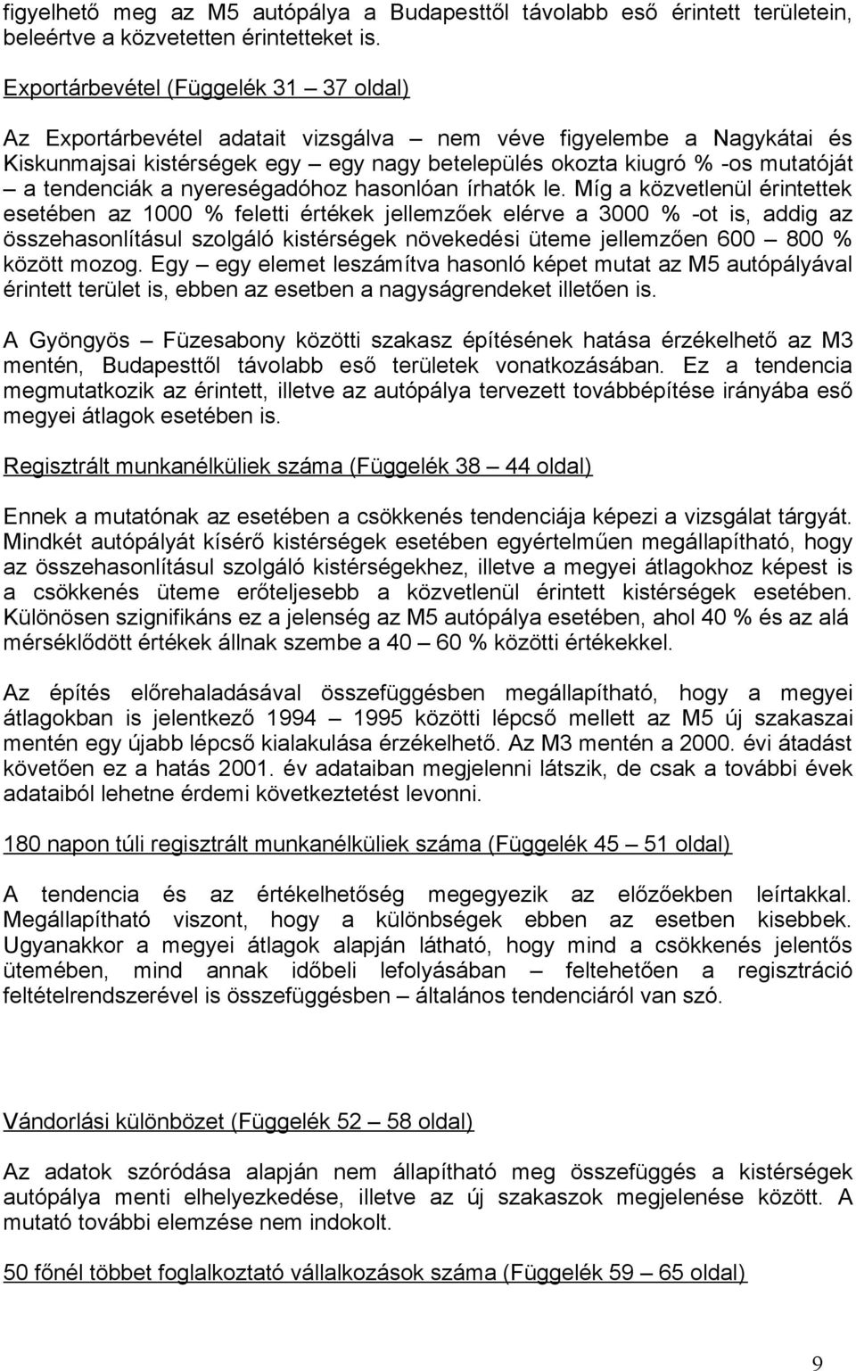 tendenciák a nyereségadóhoz hasonlóan írhatók le.
