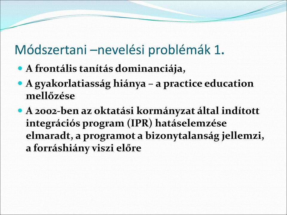 education mellőzése A 2002-ben az oktatási kormányzat által indított