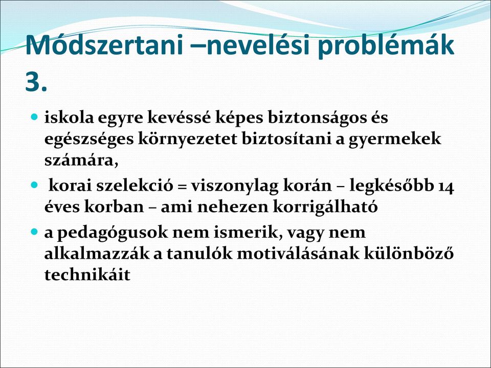 a gyermekek számára, korai szelekció = viszonylag korán legkésőbb 14 éves