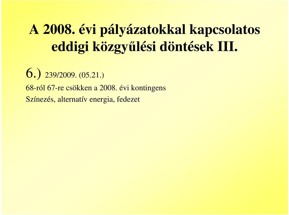 közgylési döntések III. 6.) 239/2009. (05.