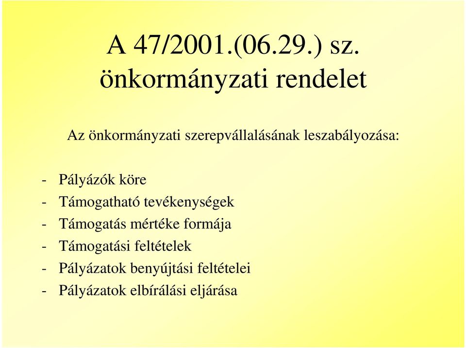 leszabályozása: Pályázók köre Támogatható tevékenységek