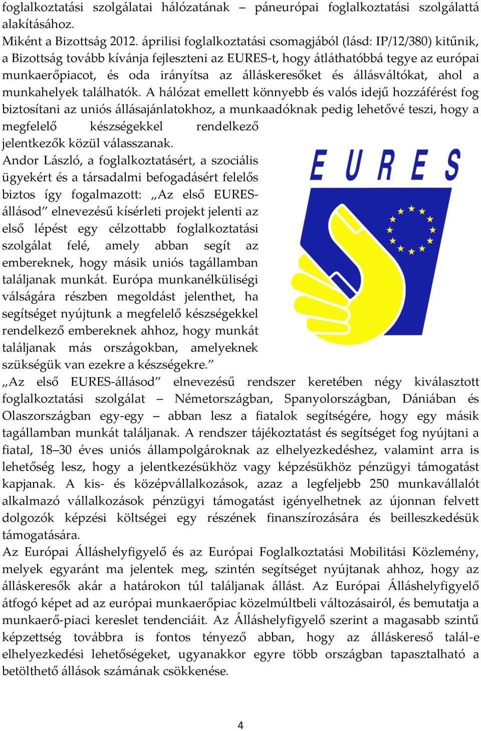 álláskeresőket és állásváltókat, ahol a munkahelyek találhatók.