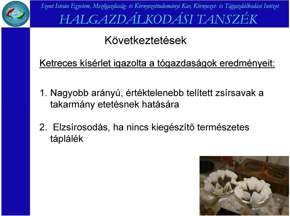 Ngyo rányú, értéktelene telített zsírsvk tkrmány