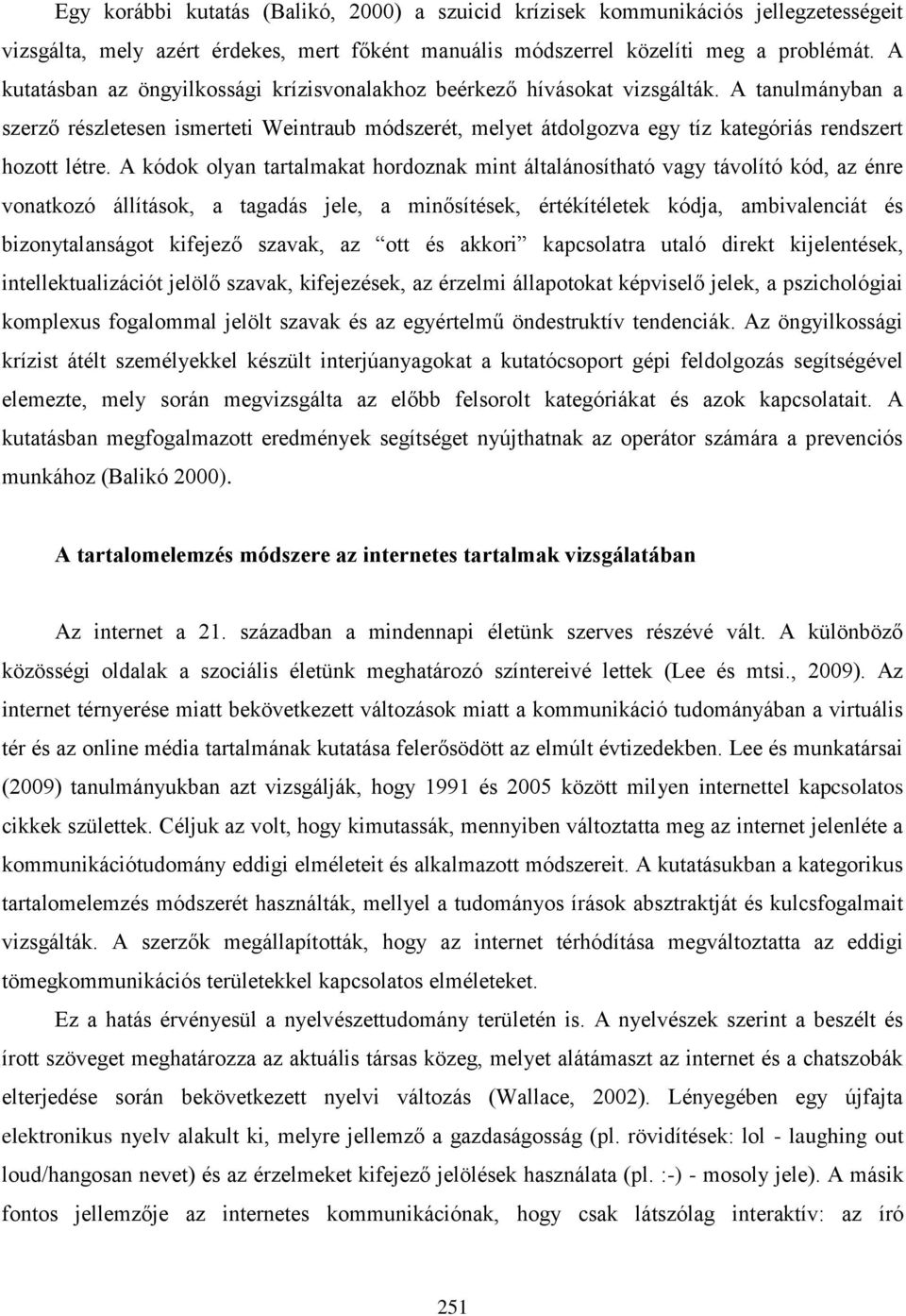 A tanulmányban a szerző részletesen ismerteti Weintraub módszerét, melyet átdolgozva egy tíz kategóriás rendszert hozott létre.