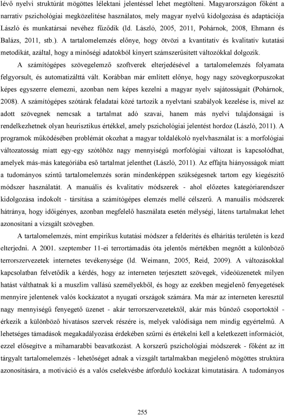 László, 2005, 2011, Pohárnok, 2008, Ehmann és Balázs, 2011, stb.).