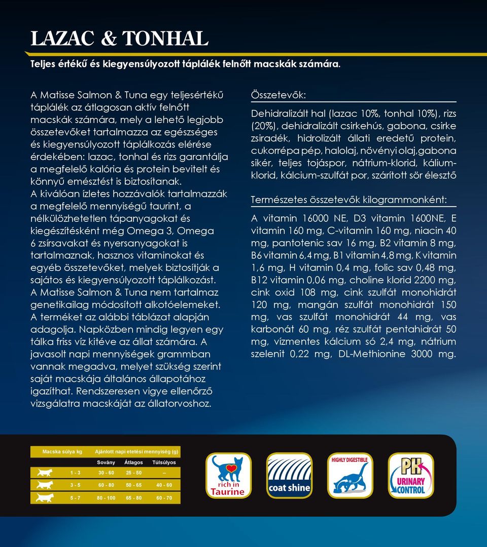 érdekében: lazac, tonhal és rizs garantálja a megfelelő kalória és protein bevitelt és könnyű emésztést is biztosítanak.