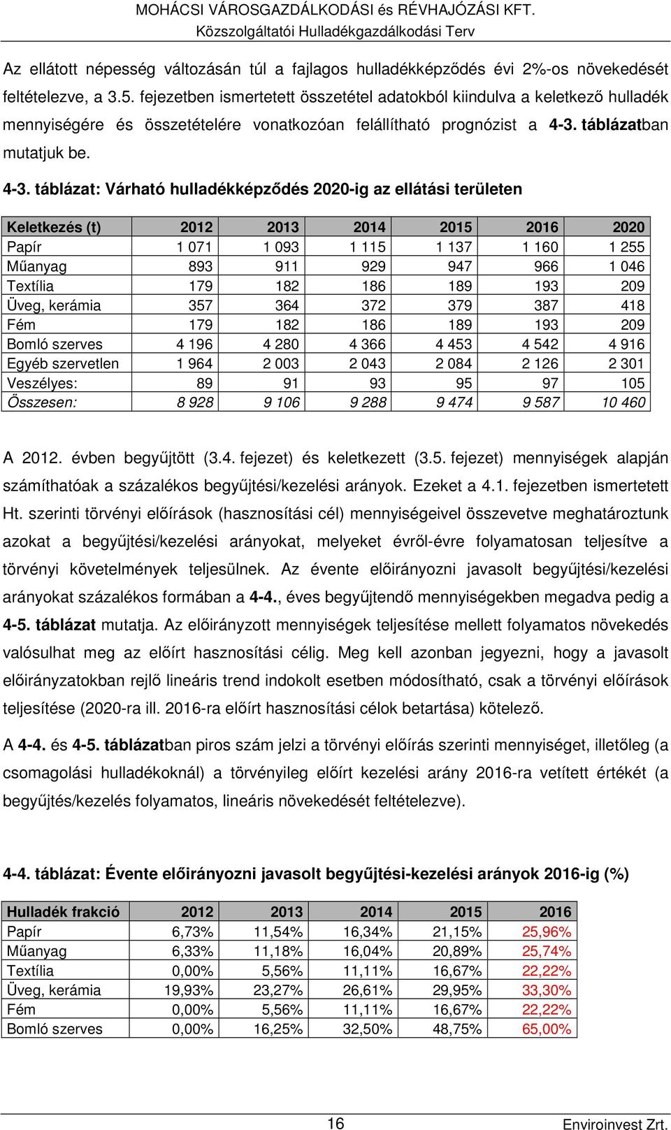 táblázatban mutatjuk be. 4-3.