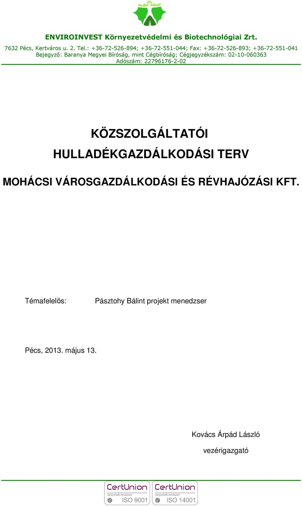 Cégbíróság; Cégjegyzékszám: 02-10-060363 Adószám: 22796176-2-02 KÖZSZOLGÁLTATÓI HULLADÉKGAZDÁLKODÁSI TERV