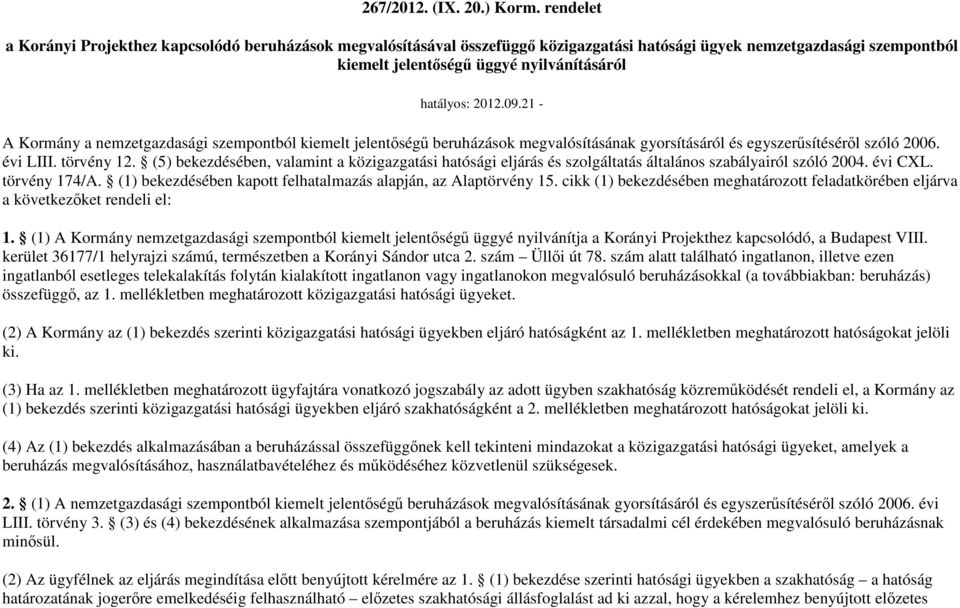 21 - A Kormány a nemzetgazdasági szempontból kiemelt jelentıségő beruházások megvalósításának gyorsításáról és egyszerősítésérıl szóló 2006. évi LIII. törvény 12.