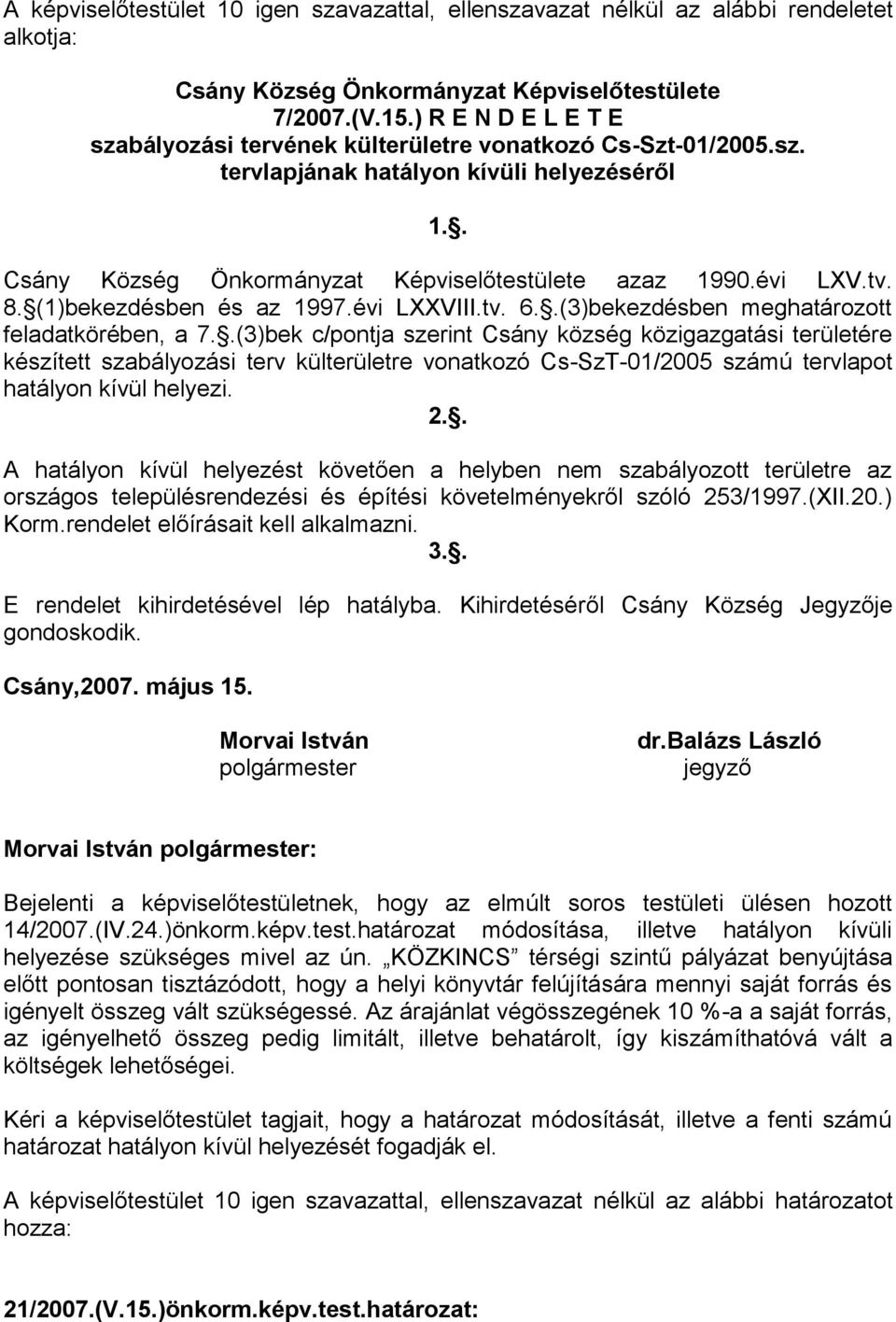 (1)bekezdésben és az 1997.évi LXXVIII.tv. 6..(3)bekezdésben meghatározott feladatkörében, a 7.