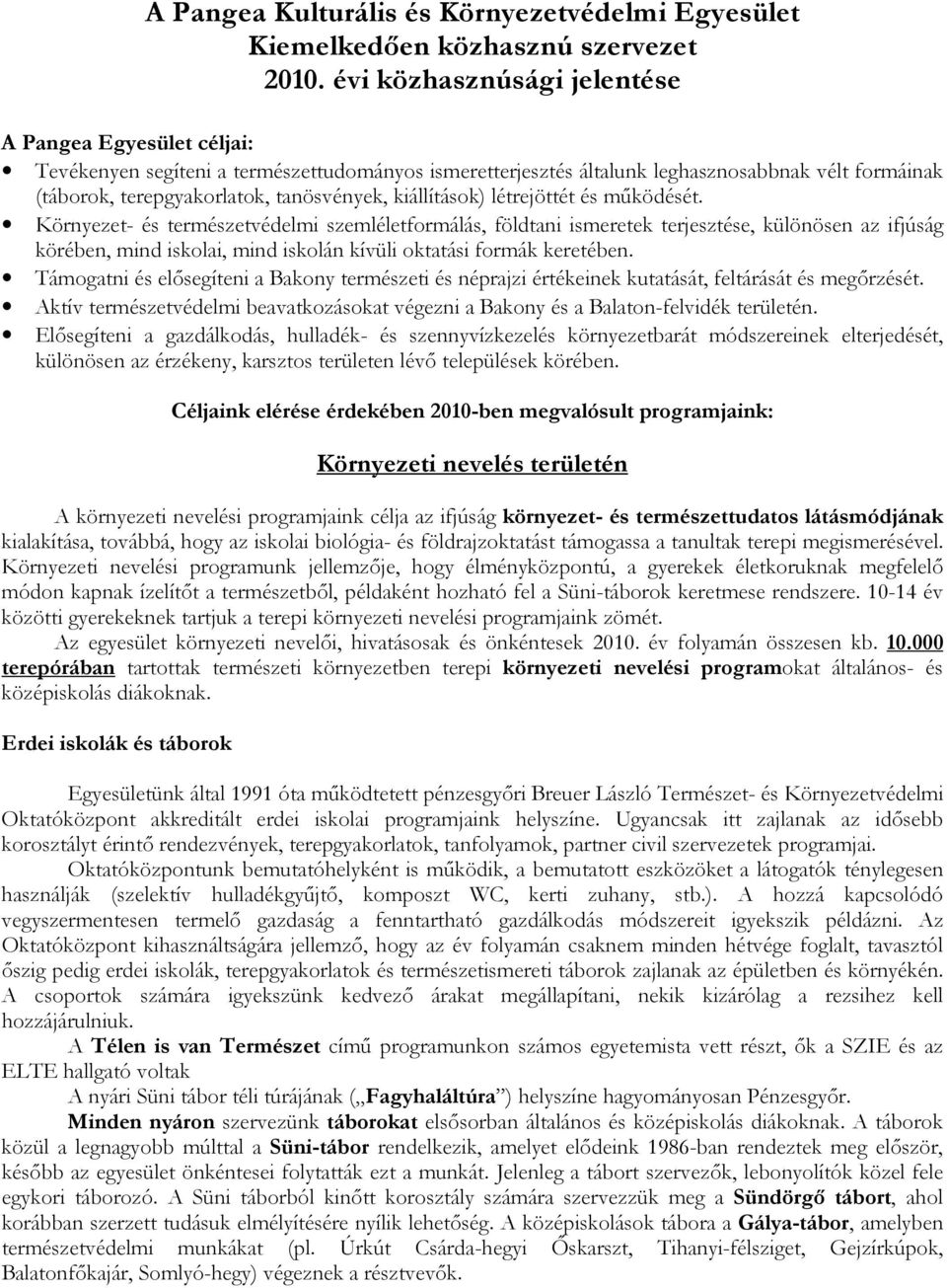 kiállítások) létrejöttét és mőködését.