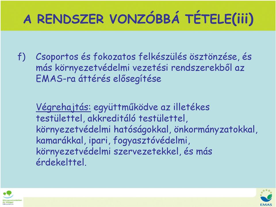 illetékes Végrehajtás: együttműködve az illetékes testülettel, akkreditáló testülettel, környezetvédelmi