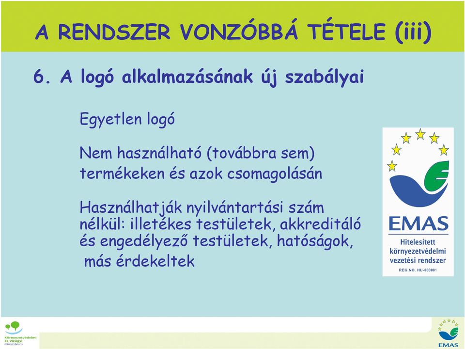 (továbbra sem) termékeken és azok csomagolásán Használhatják