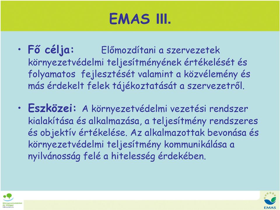 közvélemény és más érdekelt felek tájékoztatását a szervezetről.