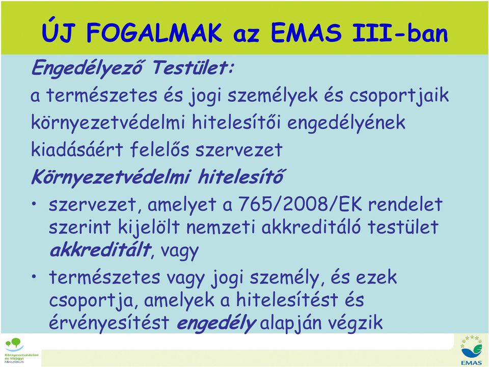 szervezet, amelyet a 765/2008/EK rendelet szerint kijelölt nemzeti akkreditáló testület akkreditált,