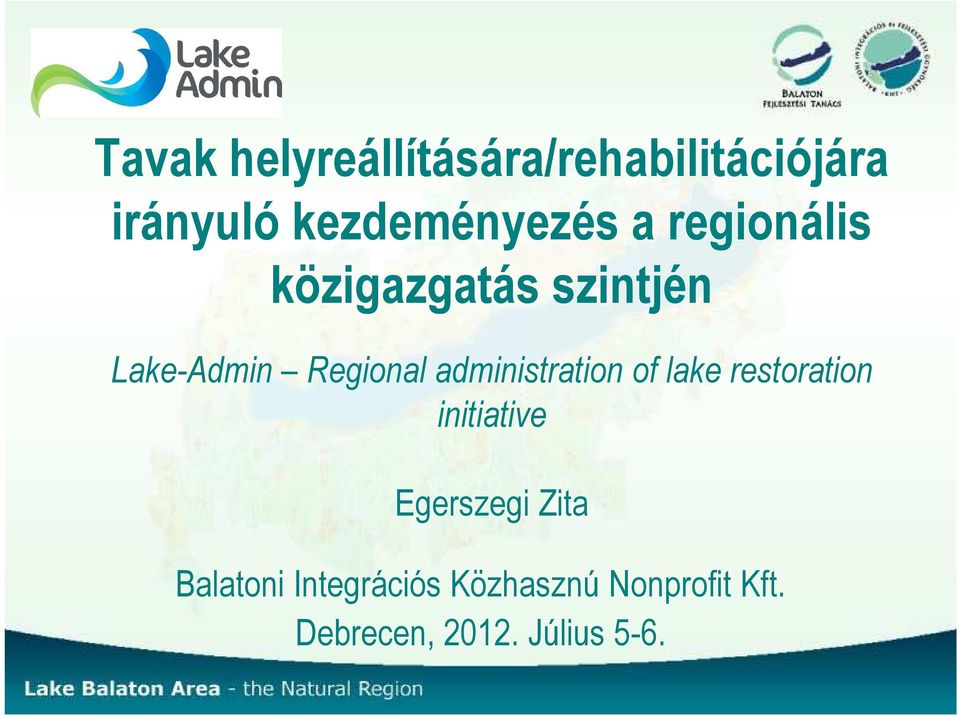 administration of lake restoration initiative Egerszegi Zita