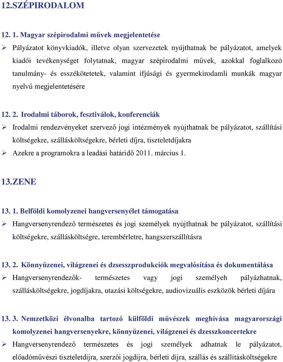 foglalkozó tanulmány- és esszékötetetek, valamint ifjúsági és gyermekirodamli munkák magyar nyelvű megjelentetésére 12. 2.