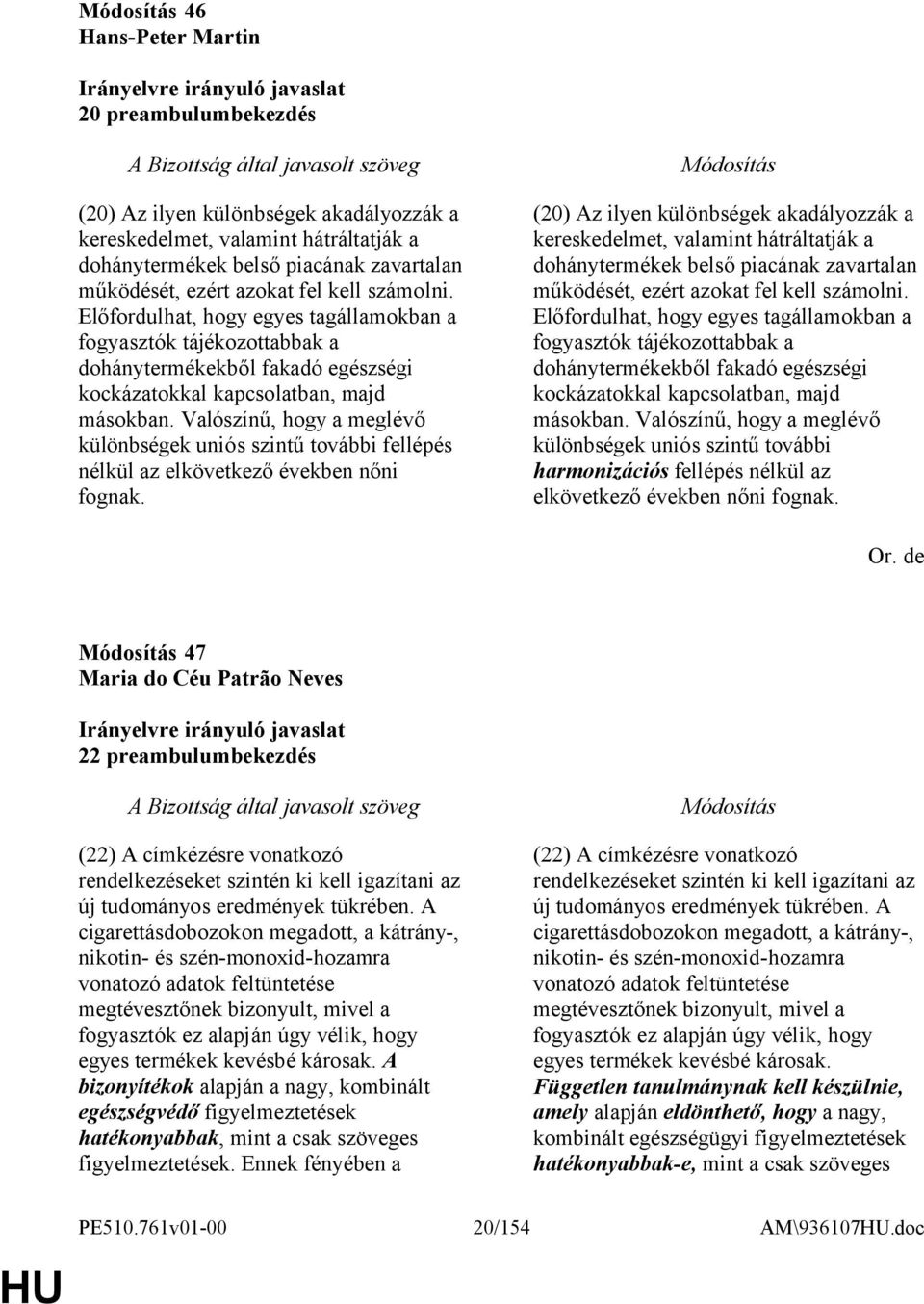 Valószínű, hogy a meglévő különbségek uniós szintű további fellépés nélkül az elkövetkező években nőni fognak.