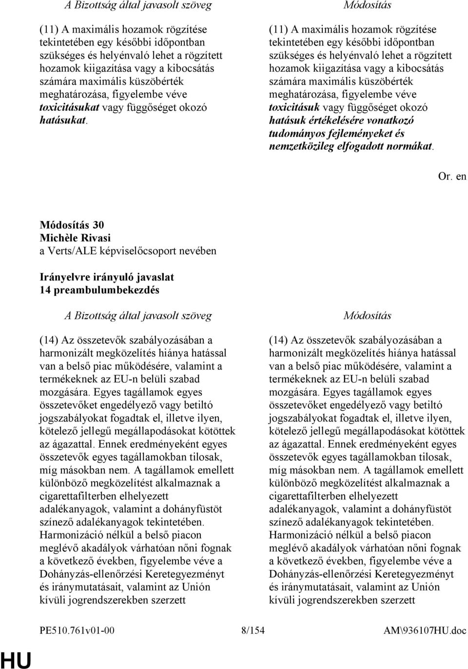 figyelembe véve toxicitásuk vagy függőséget okozó hatásuk értékelésére vonatkozó tudományos fejleményeket és nemzetközileg elfogadott normákat.