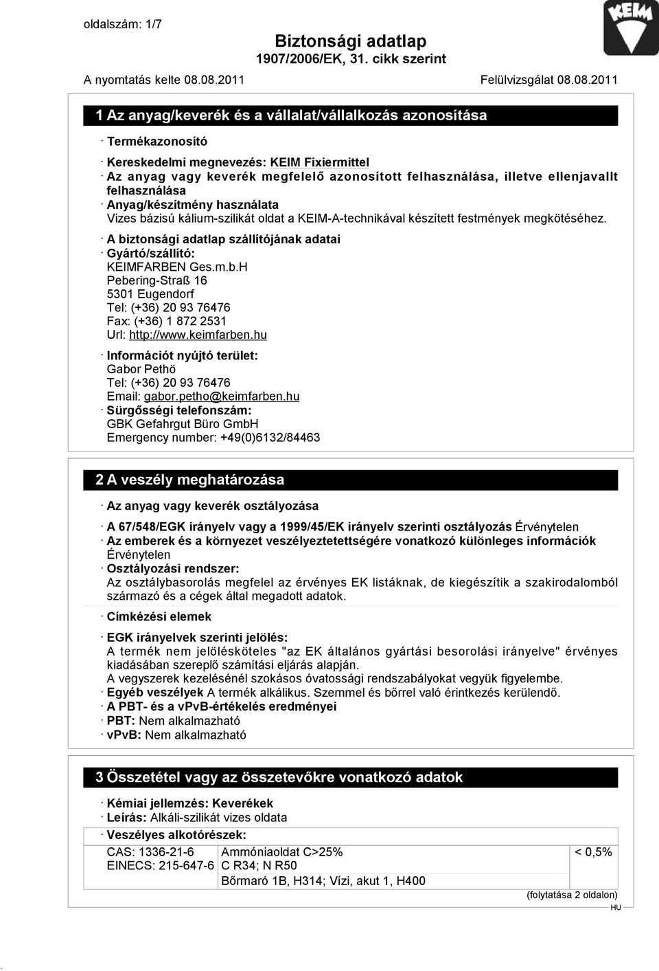 keimfarben.hu Információt nyújtó terület: Gabor Pethö Tel: (+36) 20 93 76476 Email: gabor.petho@keimfarben.