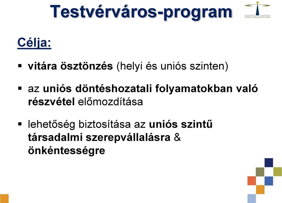 való részvétel előmozdítása lehetőség biztosítása az