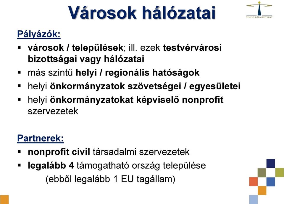 önkormányzatok szövetségei / egyesületei helyi önkormányzatokat képviselő nonprofit