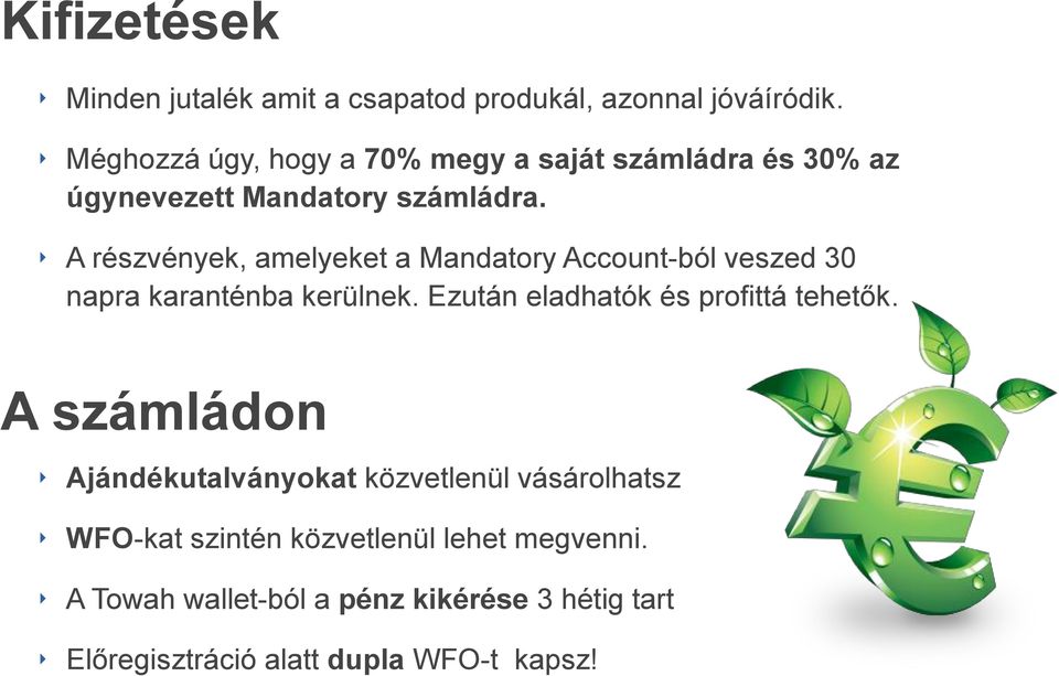 A részvények, amelyeket a Mandatory Account-ból veszed 30 napra karanténba kerülnek.