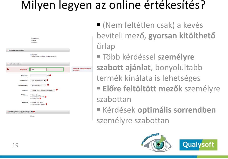 Több kérdéssel személyre szabott ajánlat, bonyolultabb termék kínálata