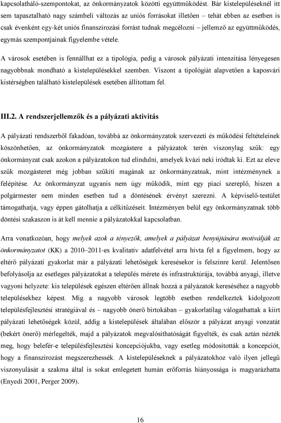 az együttműködés, egymás szempontjainak figyelembe vétele.