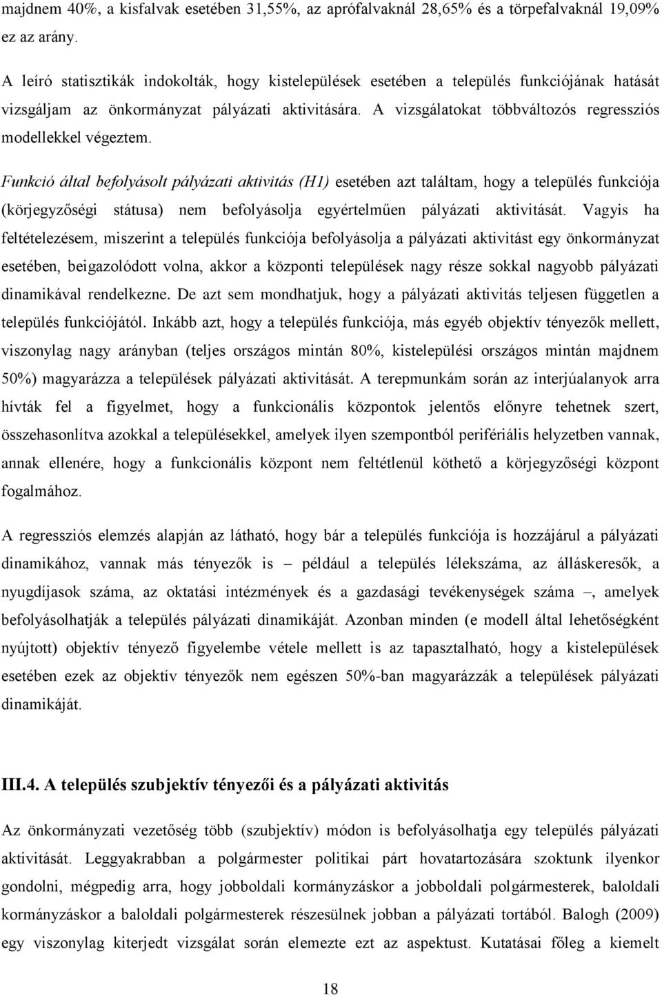 A vizsgálatokat többváltozós regressziós modellekkel végeztem.