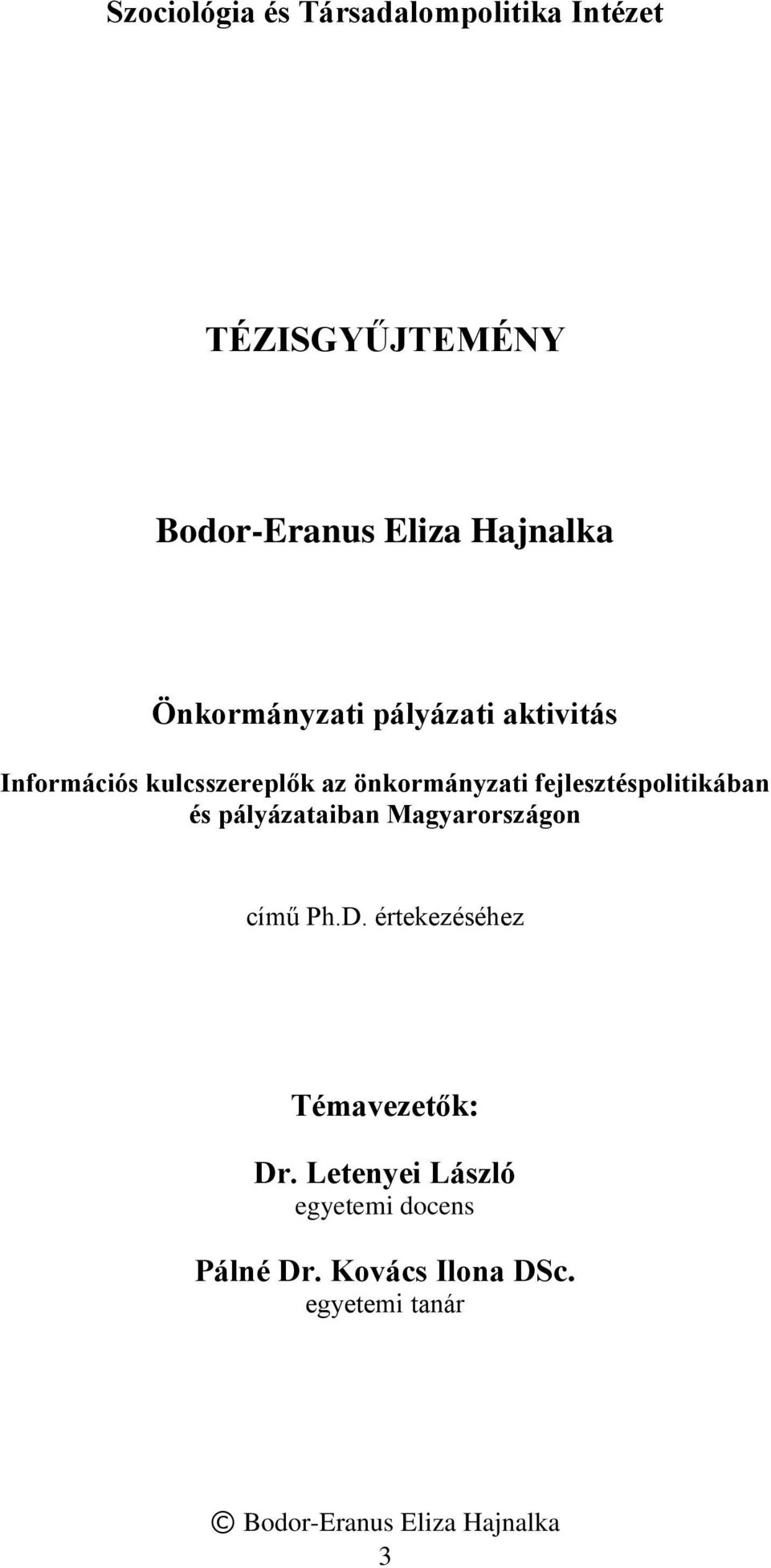 fejlesztéspolitikában és pályázataiban Magyarországon című Ph.D.