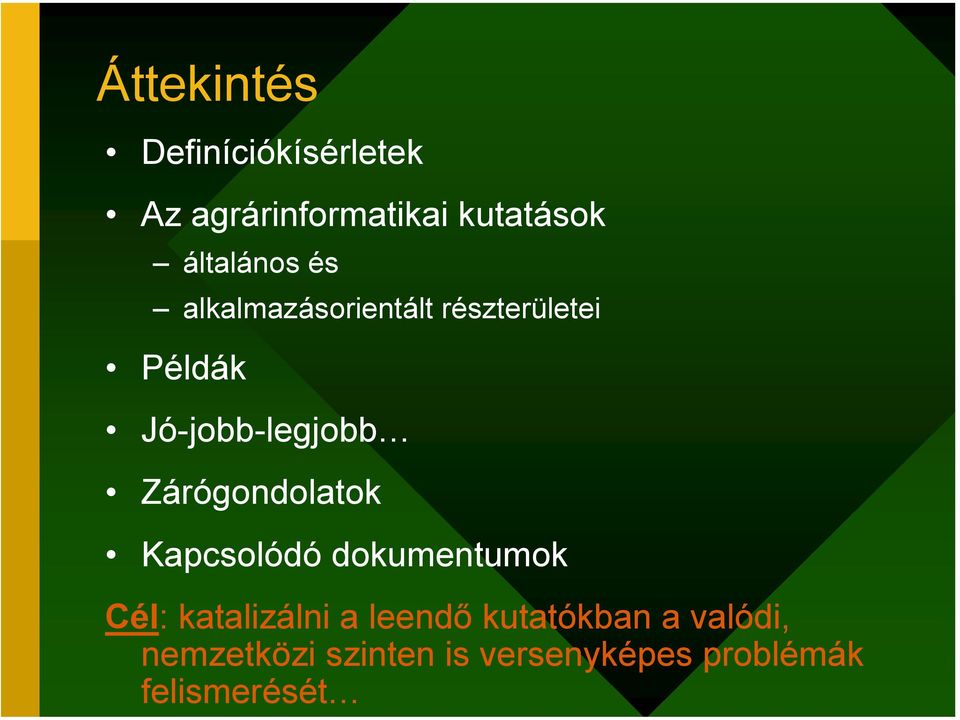 Jó-jobb-legjobb Zárógondolatok Kapcsolódó dokumentumok Cél: