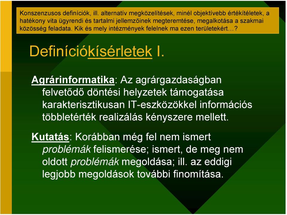 közösség feladata. Kik és mely intézmények felelnek ma ezen területekért? Definíciókísérletek I.