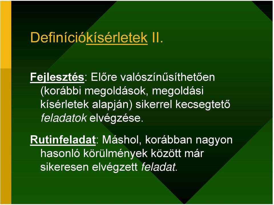 megoldási kísérletek alapján) sikerrel kecsegtető feladatok
