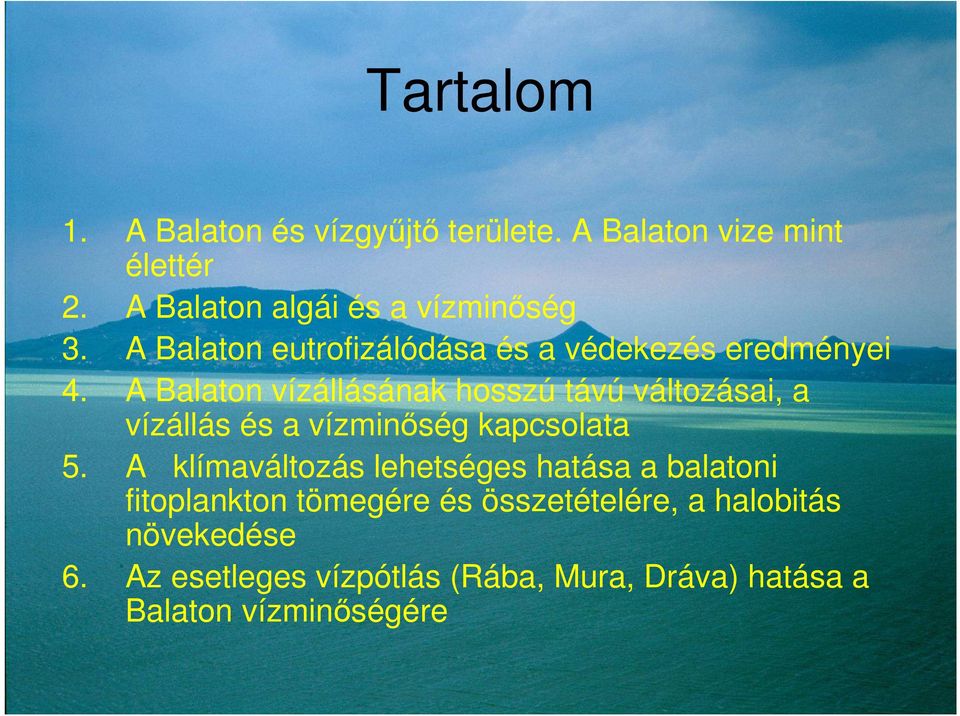 A Balaton vízállásának hosszú távú változásai, a vízállás és a vízminıség kapcsolata 5.