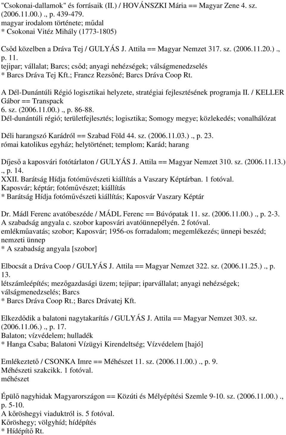 tejipar; vállalat; Barcs; csőd; anyagi nehézségek; válságmenedzselés * Barcs Dráva Tej Kft.; Francz Rezsőné; Barcs Dráva Coop Rt.