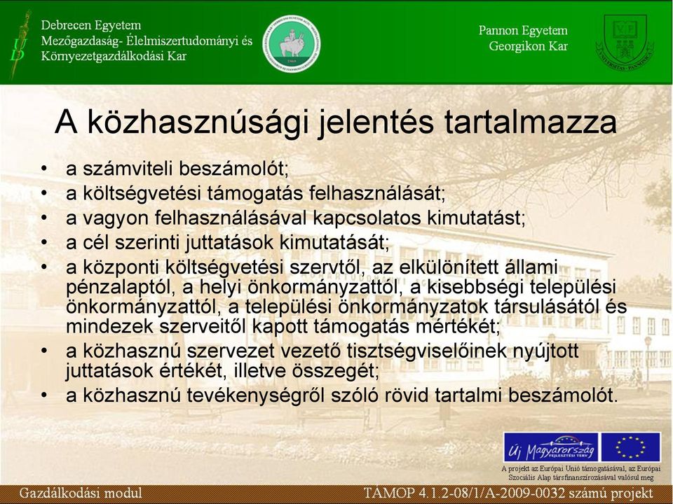 önkormányzattól, a kisebbségi települési önkormányzattól, a települési önkormányzatok társulásától és mindezek szerveitől kapott támogatás