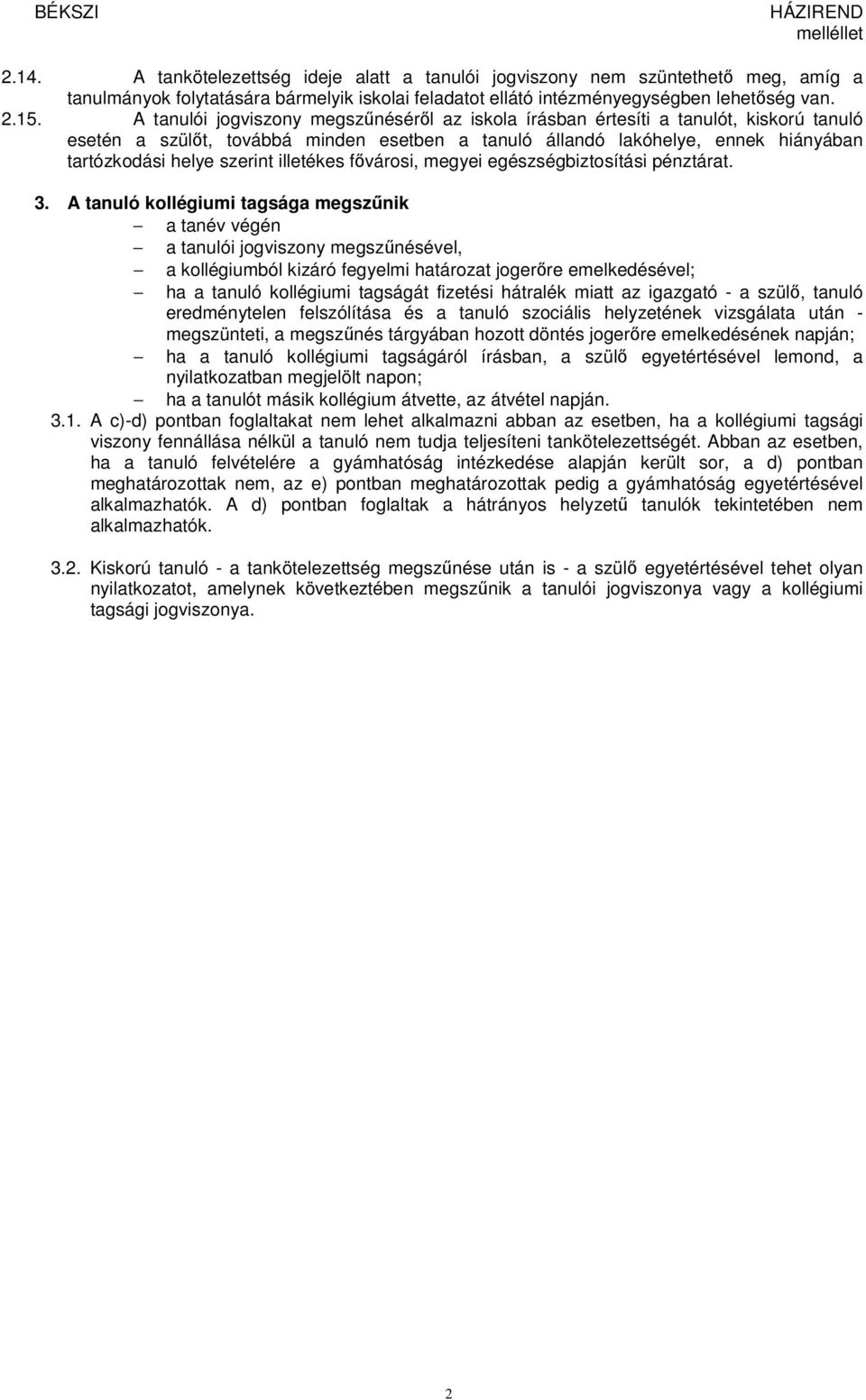illetékes fővárosi, megyei egészségbiztosítási pénztárat. 3.