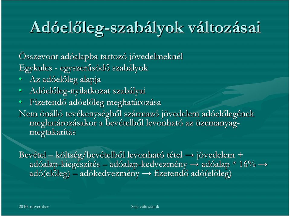 adóel előlegének meghatároz rozásakor a bevételb telből l levonható az üzemanyag- megtakarítás Bevétel költség/bevételből l levonható tétel tel