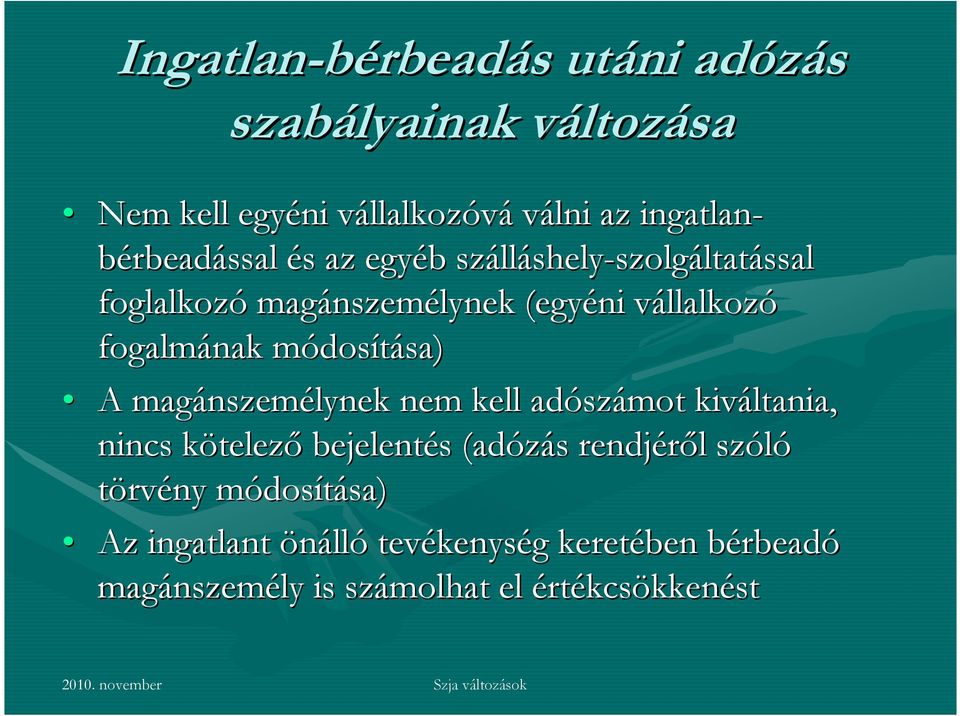 fogalmának módosm dosítása) sa) A magánszem nszemélynek nem kell adósz számot kiváltania, nincs kötelezk telező bejelentés s (adózás s