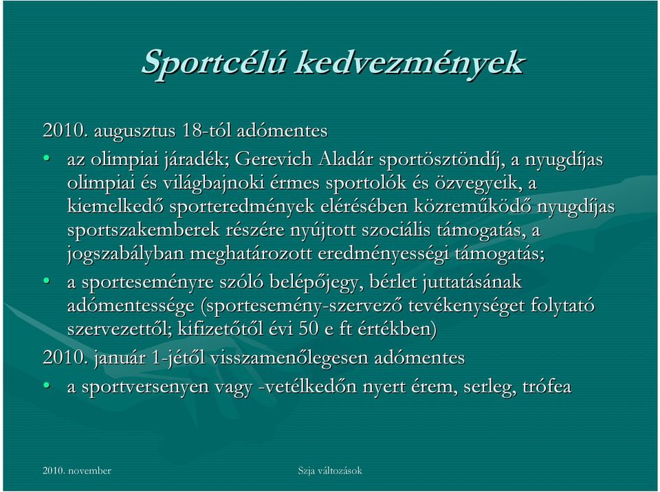 kiemelkedő sporteredmények elérésében közremk zreműködő nyugdíjas sportszakemberek részr szére nyújtott szociális támogatt mogatás, a jogszabályban meghatározott