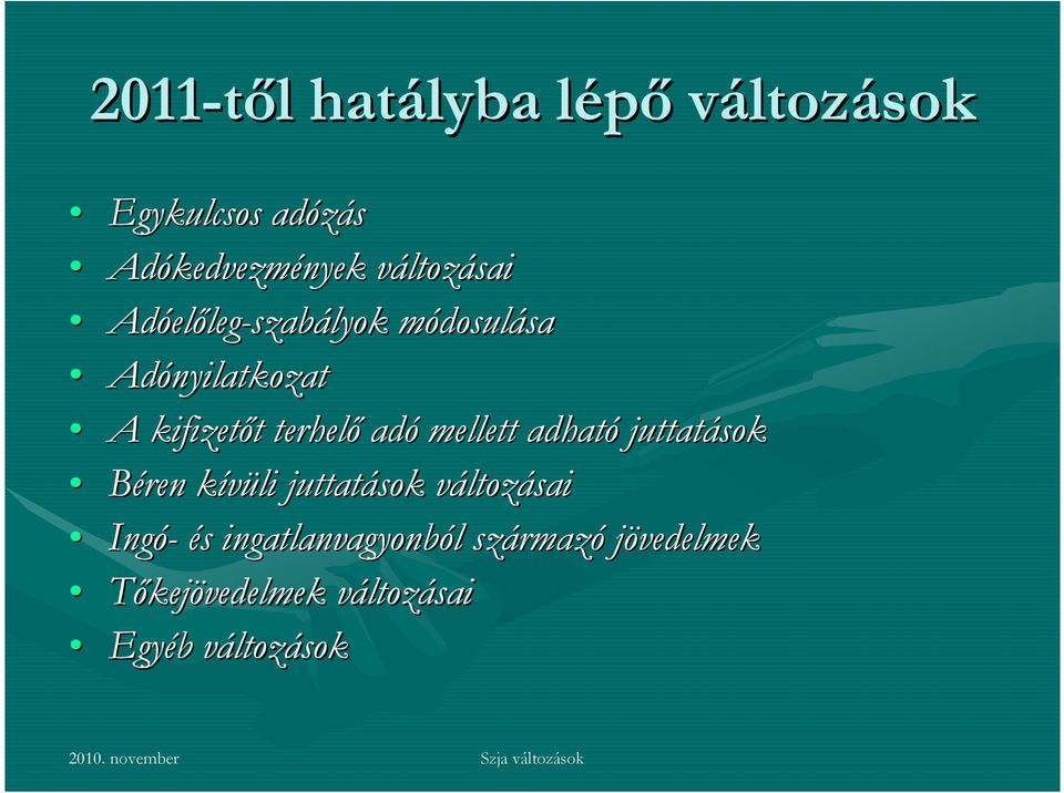 adó mellett adható juttatások Béren kívüli k juttatások változv ltozásai Ingó- és s