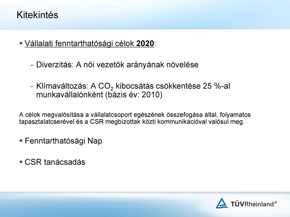 2010) A célok megvalósítása a vállalatcsoport egészének összefogása által, folyamatos